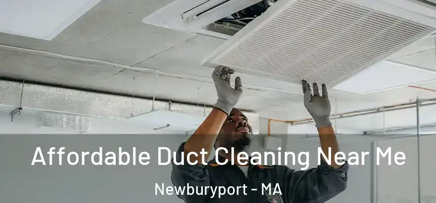  Affordable Duct Cleaning Near Me Newburyport - MA