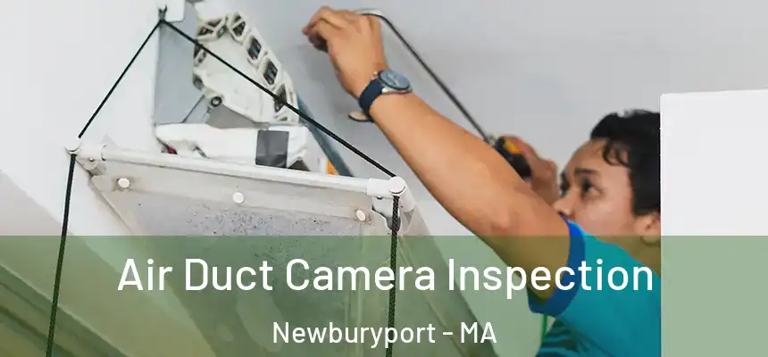  Air Duct Camera Inspection Newburyport - MA
