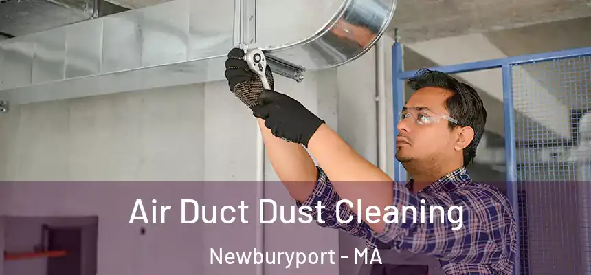 Air Duct Dust Cleaning Newburyport - MA