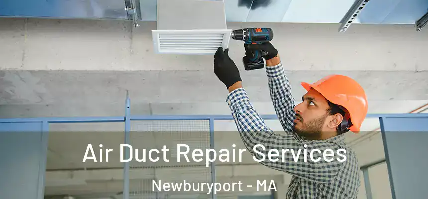  Air Duct Repair Services Newburyport - MA