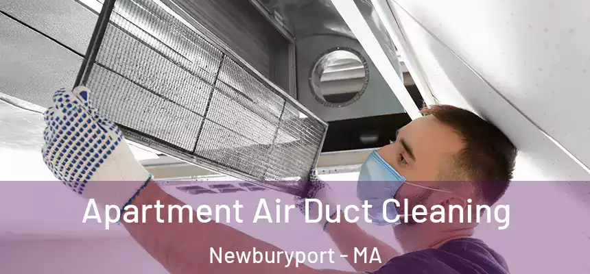 Apartment Air Duct Cleaning Newburyport - MA