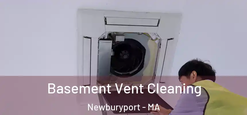  Basement Vent Cleaning Newburyport - MA