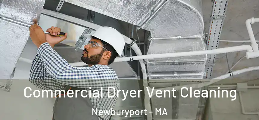 Commercial Dryer Vent Cleaning Newburyport - MA