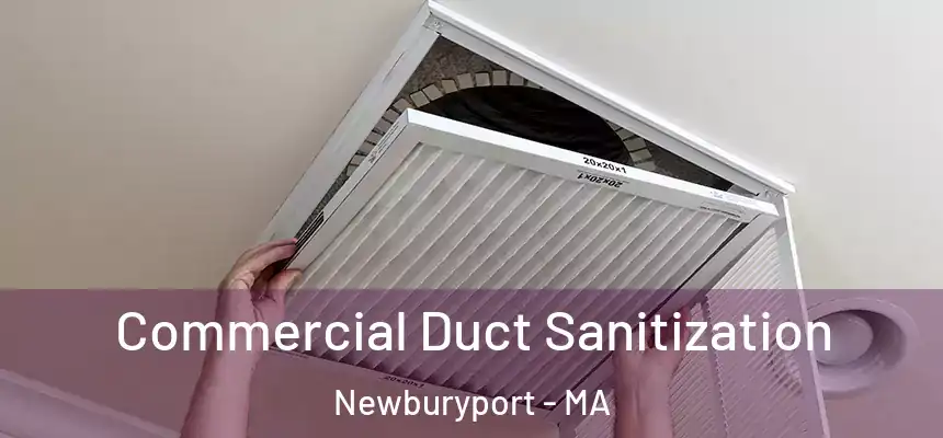 Commercial Duct Sanitization Newburyport - MA