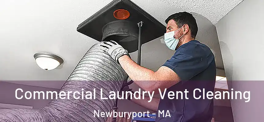 Commercial Laundry Vent Cleaning Newburyport - MA
