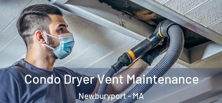  Condo Dryer Vent Maintenance Newburyport - MA