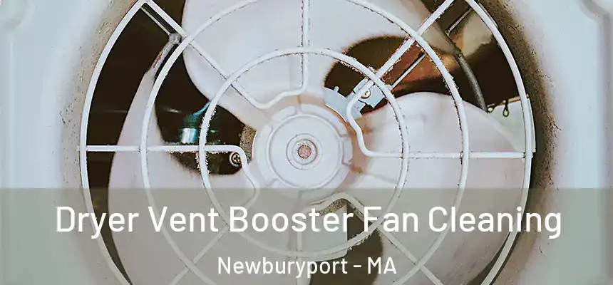 Dryer Vent Booster Fan Cleaning Newburyport - MA