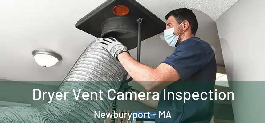Dryer Vent Camera Inspection Newburyport - MA