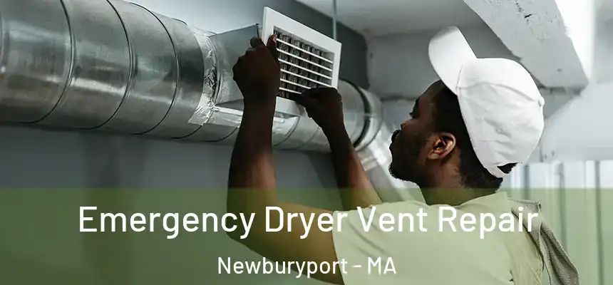  Emergency Dryer Vent Repair Newburyport - MA