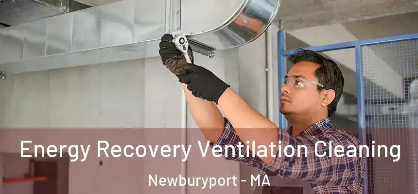 Energy Recovery Ventilation Cleaning Newburyport - MA