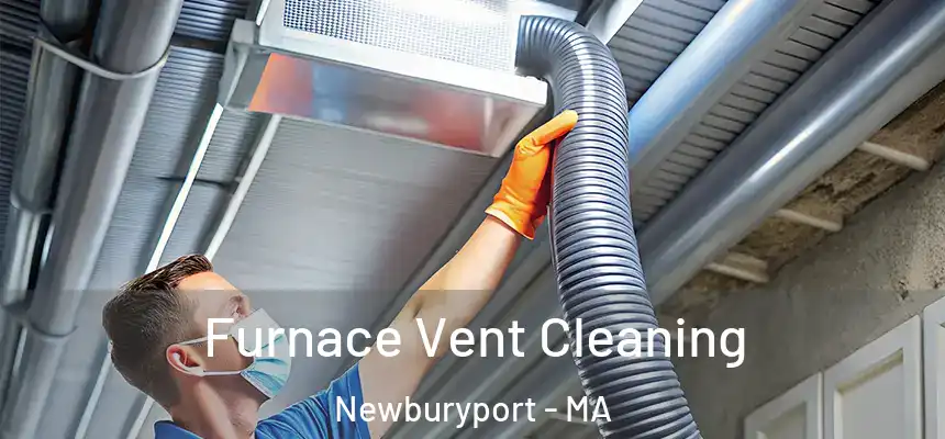  Furnace Vent Cleaning Newburyport - MA