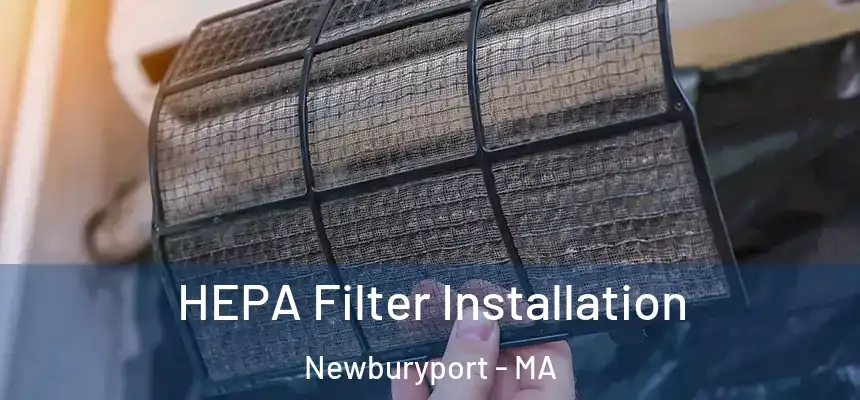  HEPA Filter Installation Newburyport - MA