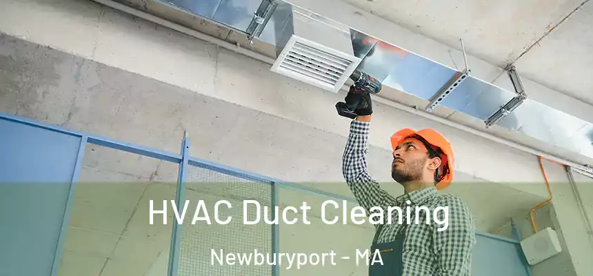  HVAC Duct Cleaning Newburyport - MA