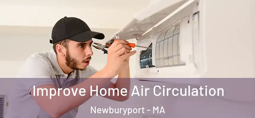 Improve Home Air Circulation Newburyport - MA
