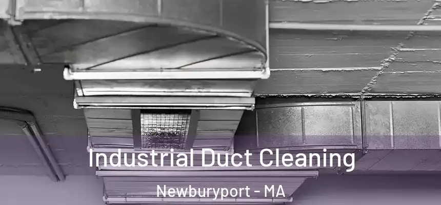 Industrial Duct Cleaning Newburyport - MA