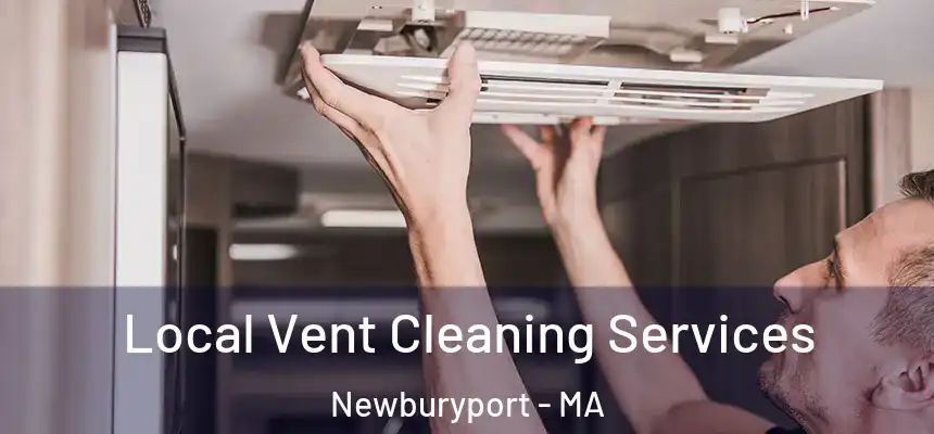 Local Vent Cleaning Services Newburyport - MA