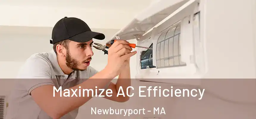 Maximize AC Efficiency Newburyport - MA