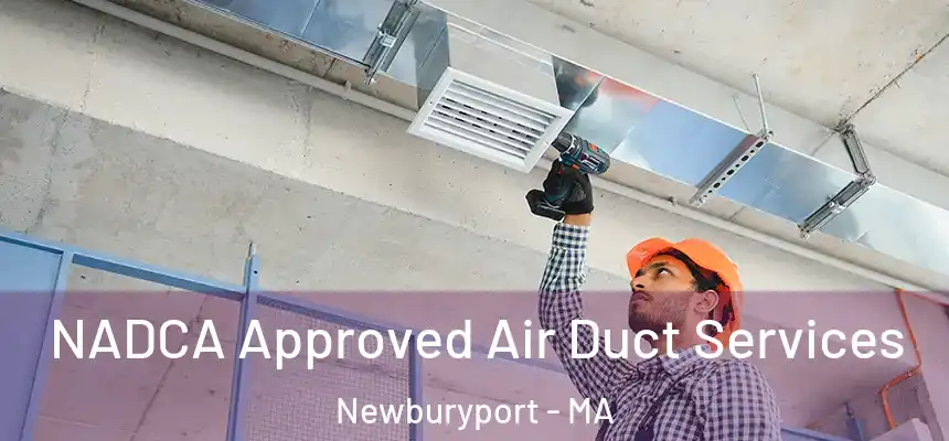 NADCA Approved Air Duct Services Newburyport - MA