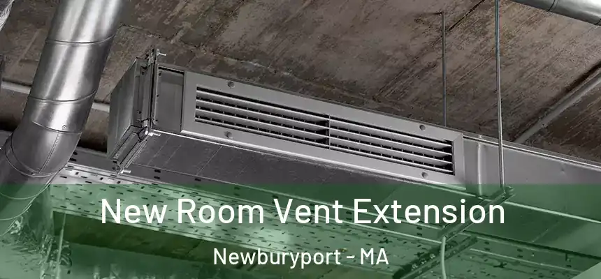  New Room Vent Extension Newburyport - MA