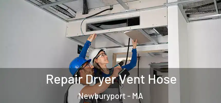 Repair Dryer Vent Hose Newburyport - MA