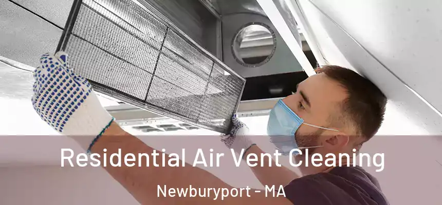 Residential Air Vent Cleaning Newburyport - MA