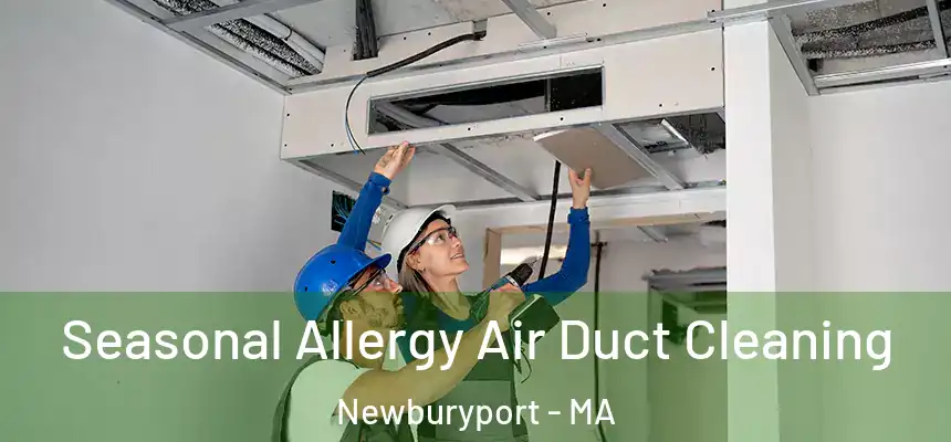 Seasonal Allergy Air Duct Cleaning Newburyport - MA